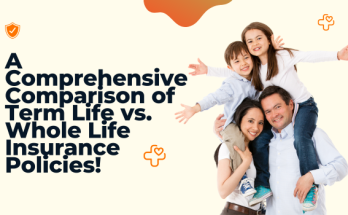 A Comprehensive Comparison of Term Life vs. Whole Life Insurance Policies