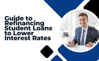 Guide to Refinancing Student Loans to Lower Interest Rates